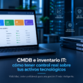 CMDB e inventario IT: guía completa para controlar tus activos