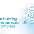 Threat hunting para empresas: guía completa
