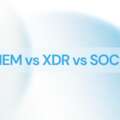 SIEM vs XDR vs SOC: diferencias y funciones